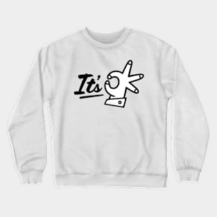 Its ok Crewneck Sweatshirt